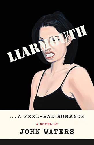 1) Liarmouth: A Feel-Bad Romance: A Novel