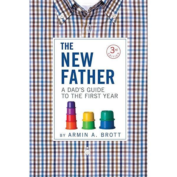 29) The New Father: A Dad's Guide to the First Year