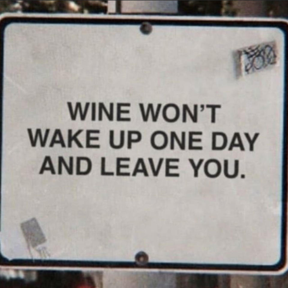 Susie bradley posts wine wont wake up one day and leave you