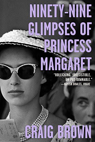 49) <em>Ninety-Nine Glimpses of Princess Margaret</em>, by Craig Brown