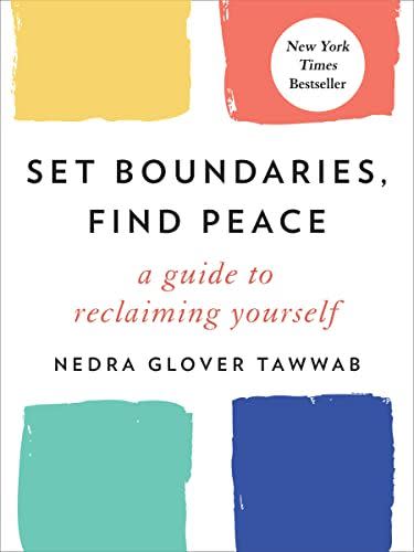 4) <i>Set Boundaries, Find Peace: A Guide to Reclaiming Yourself</i>, by Nedra Glover Tawwab