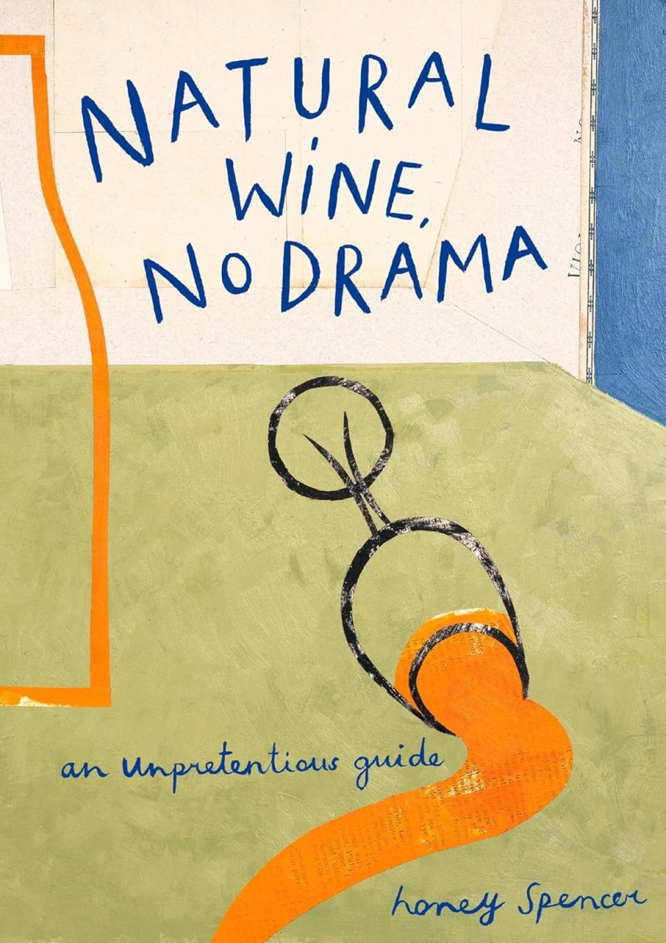 Natural Wine, No Drama: An Unpretentious Guide (Pavilion)