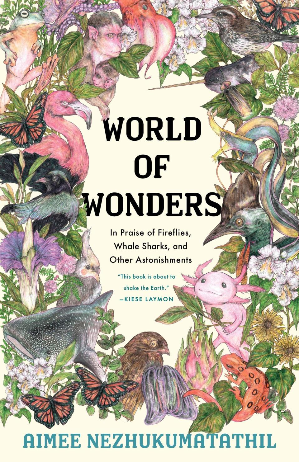 World of Wonders: In Praise of Fireflies, Whale Sharks, and Other Astonishments , by Aimee Nezhukumatathil