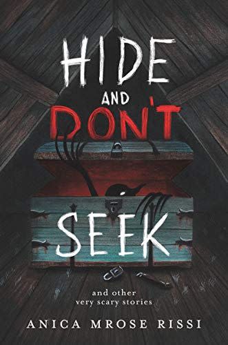 'Hide and Don't Seek: And Other Very Scary Stories' by Anica Mrose Rissi