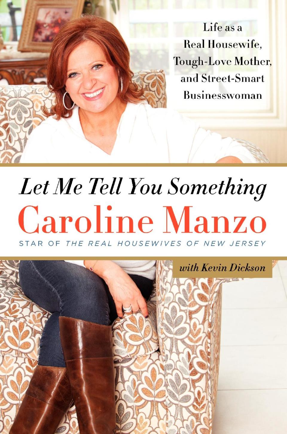 This book cover image released by It Books shows "Let Me Tell You Something: Life as a Real Housewife, Tough-Love Mother, and Street-Smart Businesswoman," by Caroline Manzo. Manzo's book was released on Tuesday, March 26. (AP Photo/It Books)