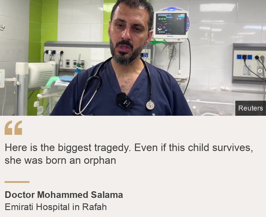 "Here is the biggest tragedy. Even if this child survives, she was born an orphan", Source: Doctor Mohammed Salama, Source description: Emirati Hospital in Rafah, Image: Doctor Mohammed Salama