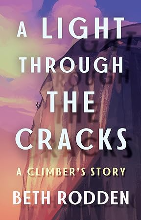 A Light Through The Cracks: A Climber’s Story by Beth Rodden