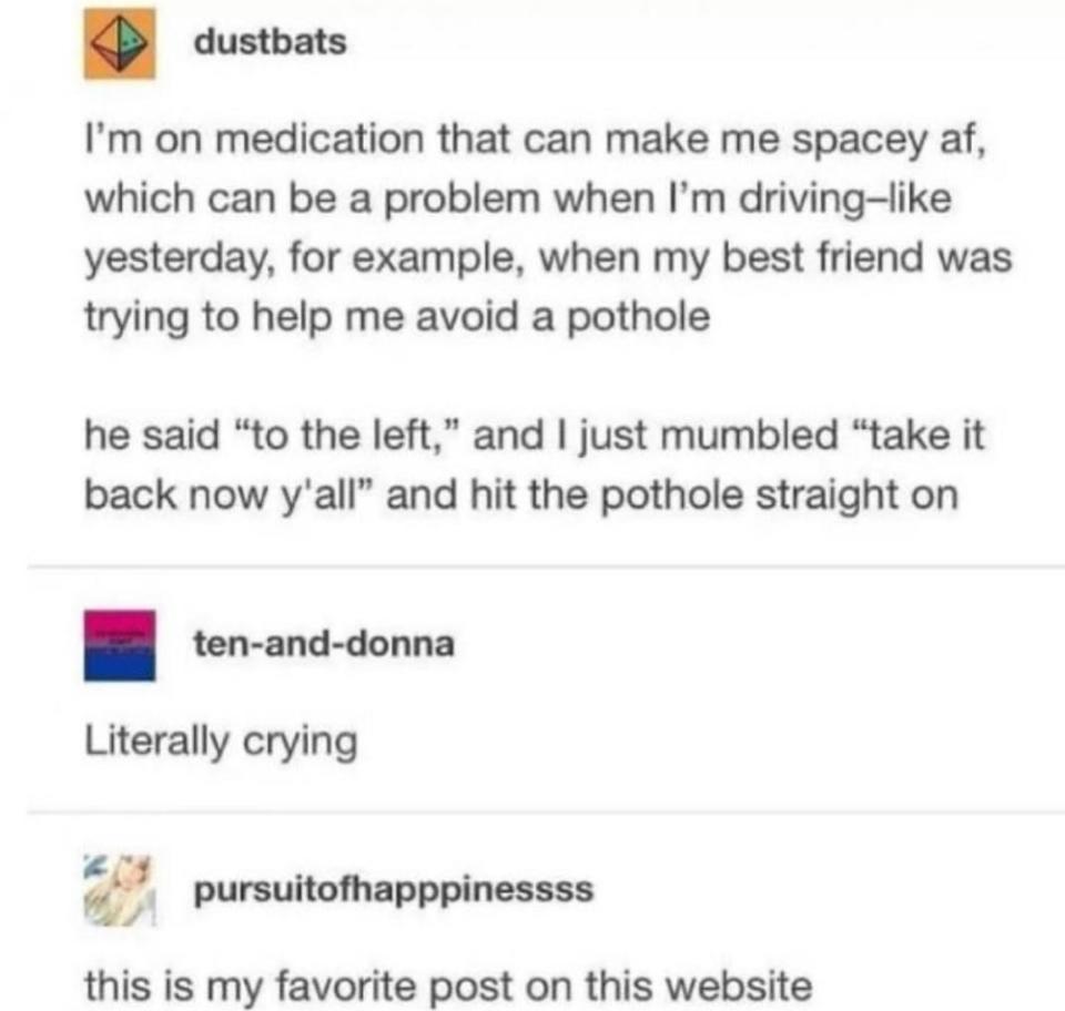 Someone tells a story of running over a pothole while they're drowsy from medication