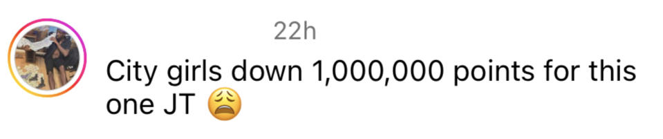 "City girls down 1,000,000 points for this one JT"