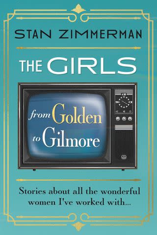 <p>Indigo River Publishing</p> 'The Girls: From Golden to Gilmore' by Stan Zimmerman