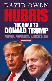 Lord Owen’s book Hubris: the road to Donald Trump is out in paperback now