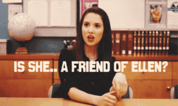 "Is she... a friend of Ellen?"