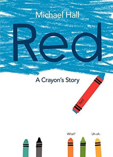 After a blue crayon is mistakenly labeled as red, he sets out to try and become someone he's not, only to realize that it's okay to be exactly who you are. Get it <a href="https://www.amazon.com/Red-Crayons-Story-Michael-Hall/dp/0062252070/ref=pd_sim_14_6?_encoding=UTF8&amp;psc=1&amp;refRID=02ZNWMWSTTCAQ34Y7JQ3" target="_blank"><strong>here</strong></a>.