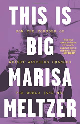 1) This Is Big: How the Founder of Weight Watchers Changed the World -- and Me