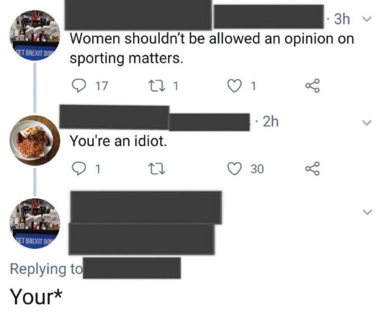 A Twitter thread: User 1 states women shouldn't have opinions on sports. User 2 calls them an idiot. User 3 points out User 1's spelling error