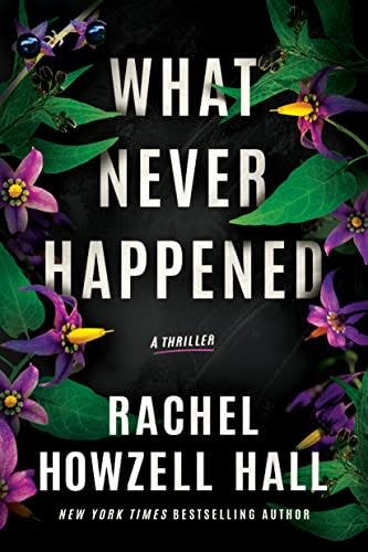 "What Never Happened," by Rachel Howzell Hall.