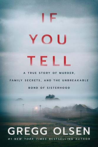10) 'If You Tell: A True Story of Murder, Family Secrets, and the Unbreakable Bond of Sisterhood' by Gregg Olsen