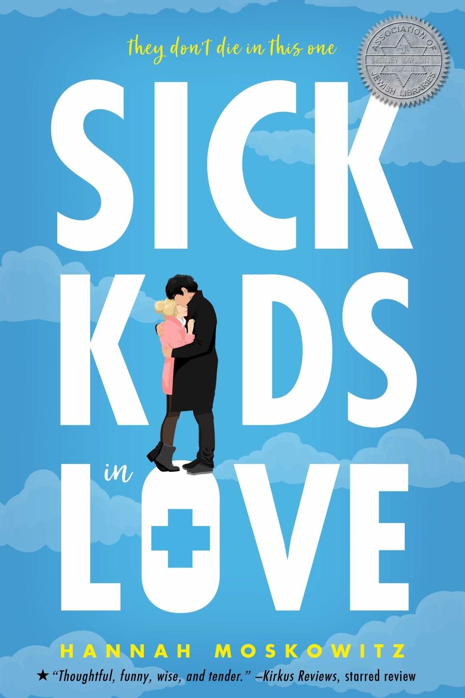 Blue cover with light blue clouds. Title reads: Sick Kids in Love. Instead of an "I" there are two white teenagers, a girl in a pink coat and a boy in a black coat. Tagline reads: "They don't die in this one."