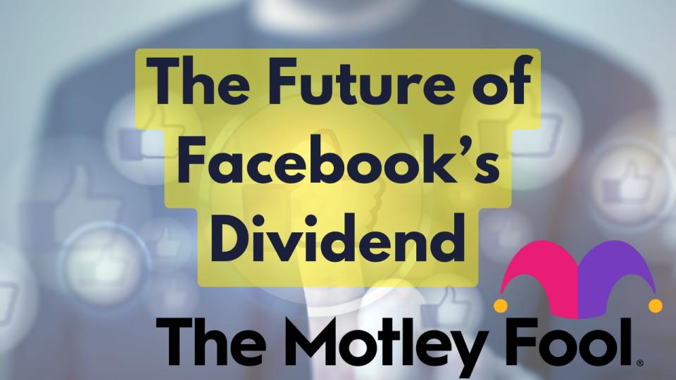 The Future of Facebook’s Dividend