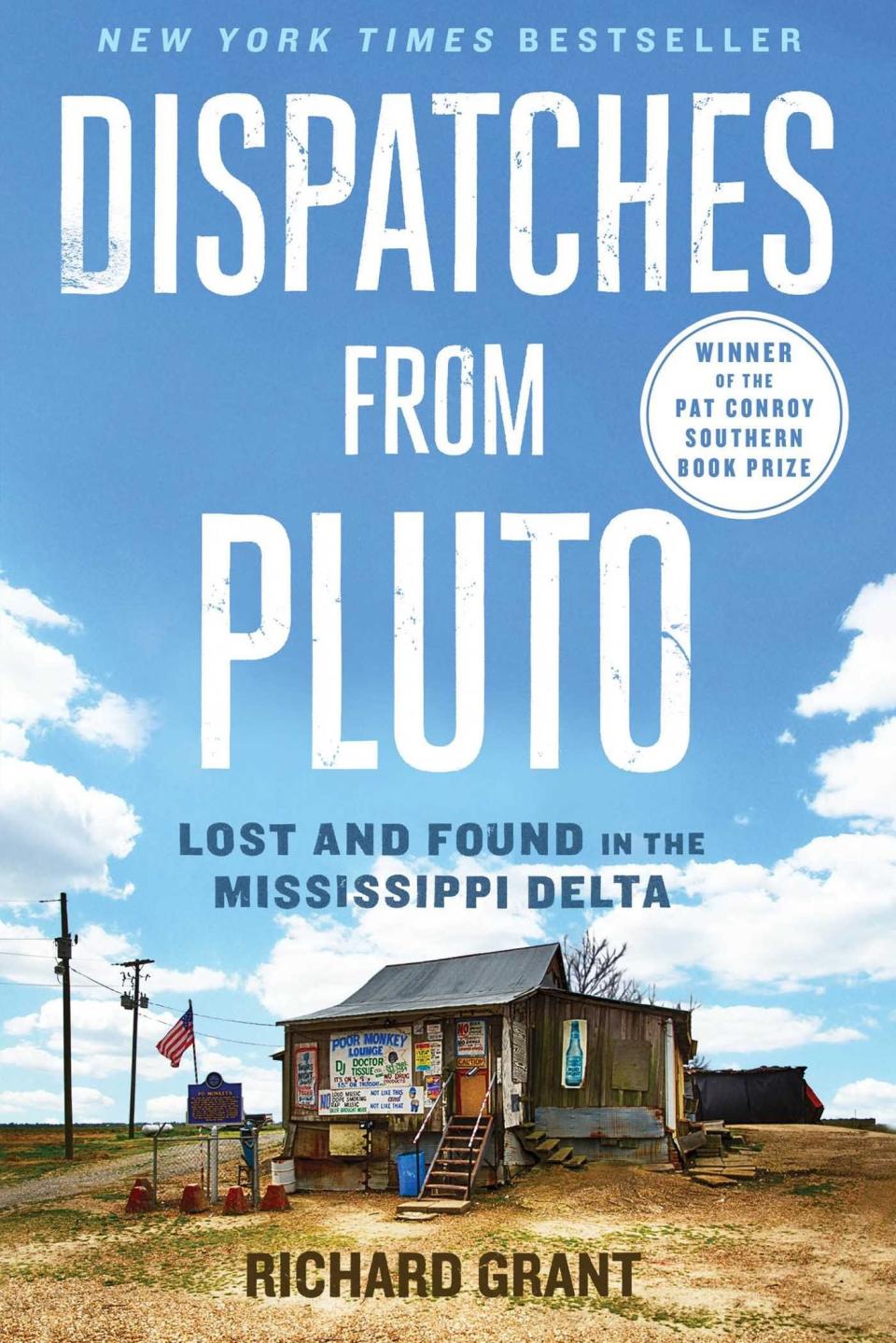 Dispatches from Pluto: Lost and Found in the Mississippi Delta by Richard Grant