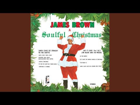 "Santa Claus Go Straight to the Ghetto” by James Brown