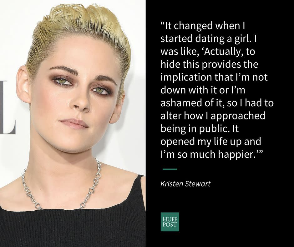 <a href="http://www.huffingtonpost.com/entry/kristen-stewart-addresses-rumors-about-her-sexuality-in-a-badass-way_us_5731ec03e4b0bc9cb047f65f">Stewart got vocal about her sexuality</a> in 2016. The actress said she is "so much happier" dating women in the public eye, years after having her heterosexual relationships scrutinized.&nbsp;<br /><br />&ldquo;It <a href="http://www.huffingtonpost.com/entry/kristen-stewart-dating-women-happier_us_5798d5aae4b01180b5311839">changed when I started dating a girl</a>,&rdquo; she told Elle UK. &ldquo;I was like, &lsquo;Actually, to hide this provides the implication that I&rsquo;m not down with it or I&rsquo;m ashamed of it, so I had to alter how I approached being in public. It opened my life up and I&rsquo;m so much happier.&rsquo;&rdquo;