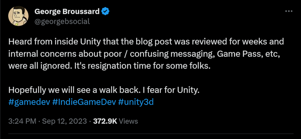 Heard from inside Unity that the blog post was reviewed for weeks and internal concerns about poor / confusing messaging, Game Pass, etc, were all ignored. It's resignation time for some folks.  Hopefully we will see a walk back. I fear for Unity.