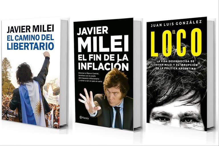 Los libros sobre Javier Milei; El camino del libertario y El fin de la inflación, de J. Milei, y El Loco, de Juan González