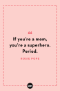 <p>If you’re a mom, you’re a superhero. Period.</p>