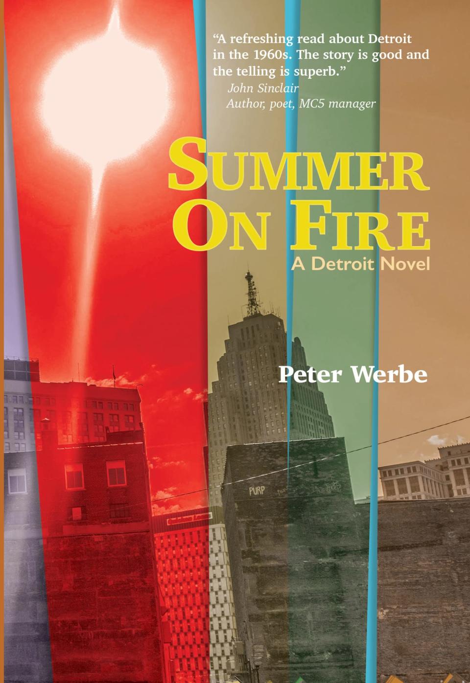 "Summer on Fire: A Detroit Novel" by Peter Werbe, who is from Royal Oak.