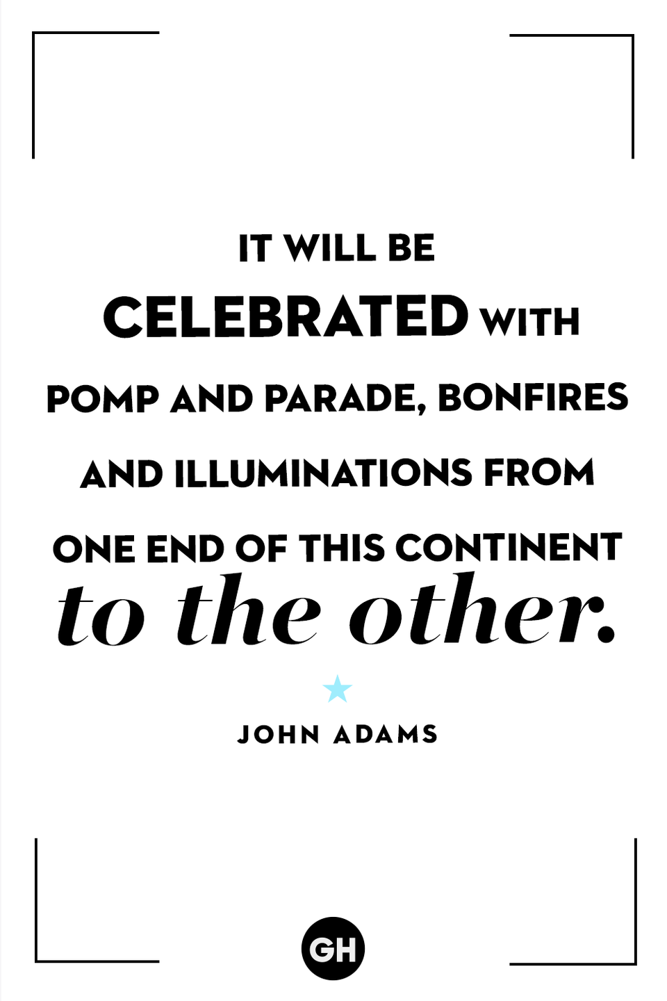 <p>It will be celebrated with pomp and parade, bonfires and illuminations from one end of this continent to the other.</p>