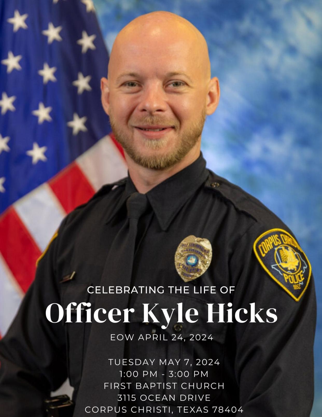 A Celebration of Life will be held in honor of fallen Corpus Christi police officer Kyle Hicks on May 7.