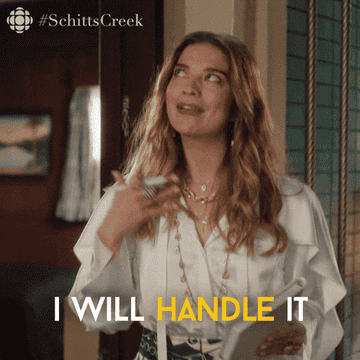 Alexis Rose from Schitt's Creek saying "I will handle it"