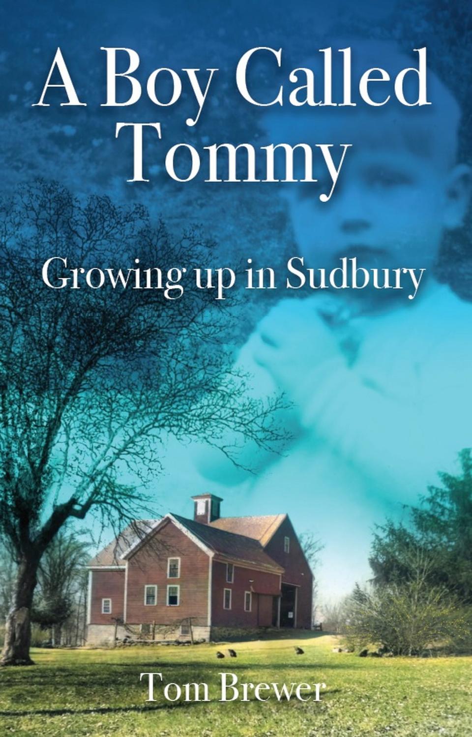 “A Boy Called Tommy: Growing Up in Sudbury,” by Tom Brewer