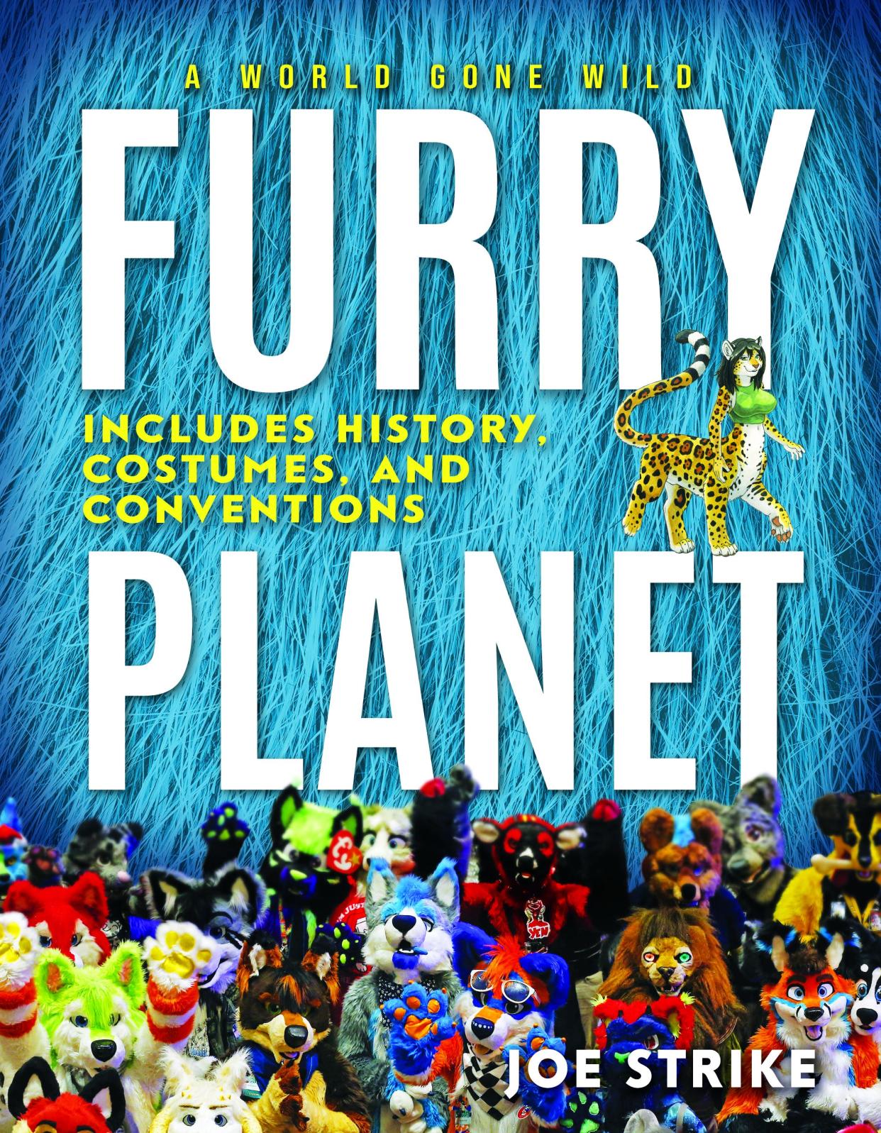 Joe Strike, a long-time furry and expert on the subculture, is the author of "Furry Planet: A World Gone Wild."