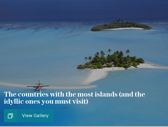 The countries with the most islands (and the idyllic ones you must visit)