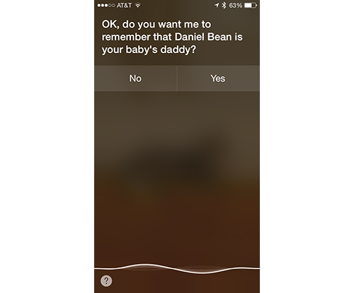 iPhone Siri screen: OK, do you want me to remember that Daniel Bean is your baby's daddy?