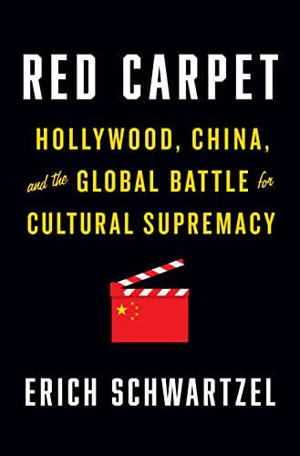 122) <em>Red Carpet: Hollywood, China, and the Global Battle for Cultural Supremacy</em>, by Erich Schwartzel