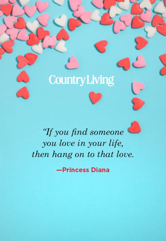 <p>"If you find someone you love in your life, then hang on to that love."</p>