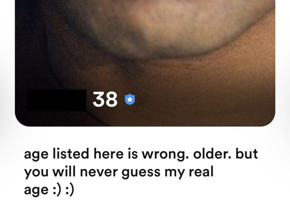 "but you will never guess my real age :) :)"