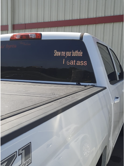 "Show me your butthole; I eat ass"