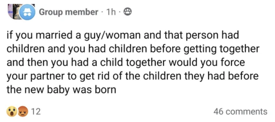 "would you force your partner to get rid of the children they had before the new baby was born"