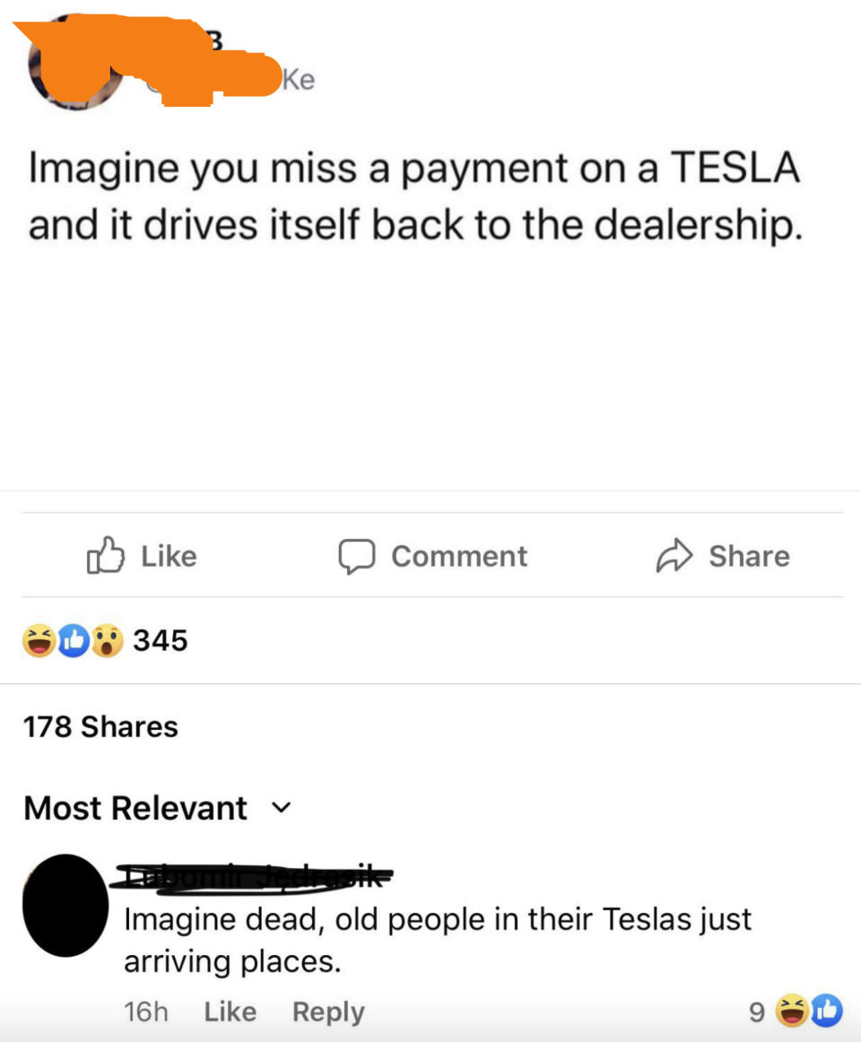 After someone says "Imagine you miss a payment on a Tesla and it drives itself back to the dealership," someone comments, "Imagine dead old people in their Teslas just arriving places"