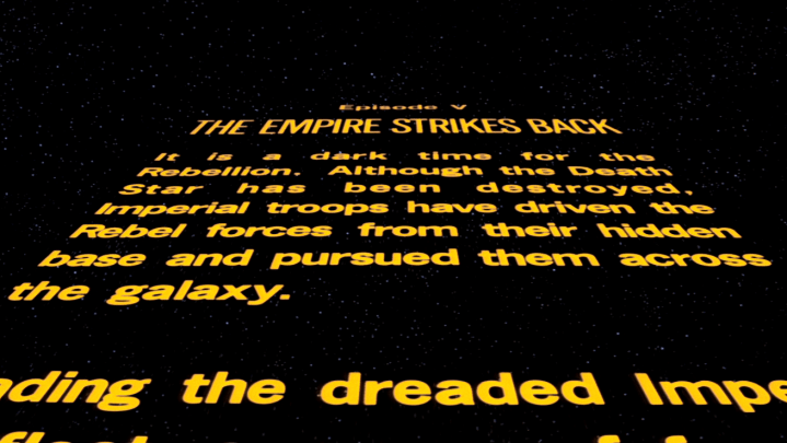 The opening crawl for The Empire Strikes Back. 
