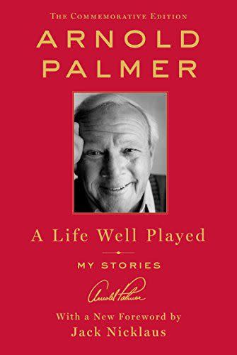A Life Well Played: My Stories by Arnold Palmer