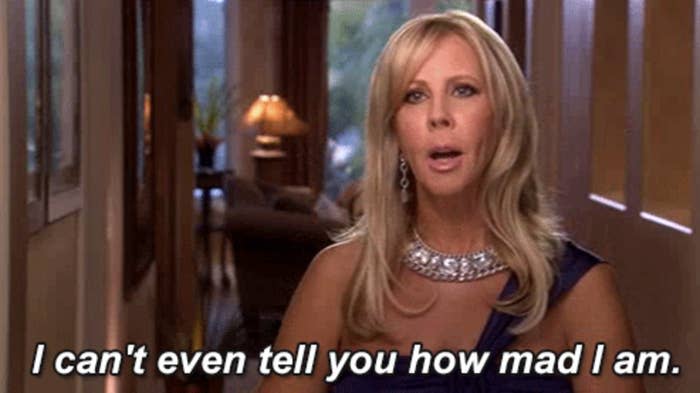 Vicki Gunvalson saying "I can't even tell you how mad I am" on Real Housewives