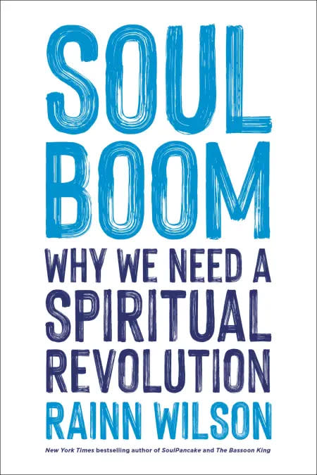 "Soul Boom: Why We Need a Spiritual Revolution," by Rainn Wilson.