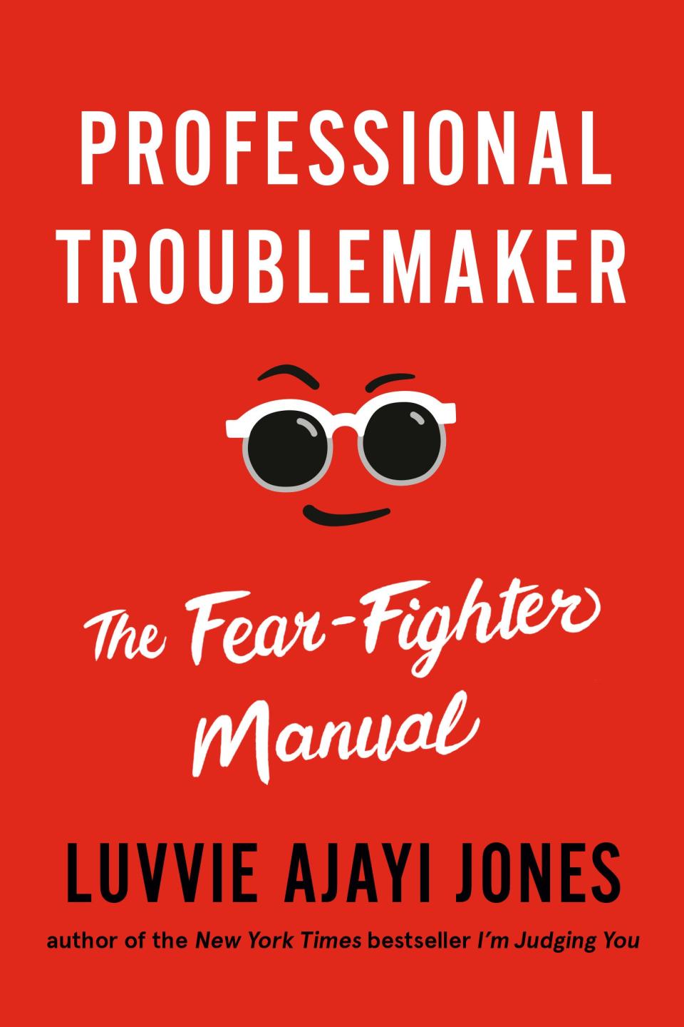 "Professional Troublemaker: The Fear-Fighter Manual" is the second book written by Luvvie Ajayi Jones.