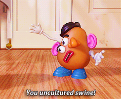 Scrambled mister potato head saying "you uncultured swine"