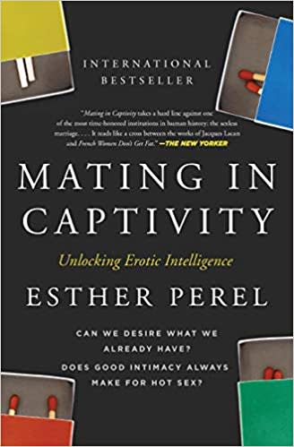 Mating in Captivity: Unlocking Erotic Intelligence, Best-Selling Sex Book